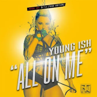 All On Me by Young Ish