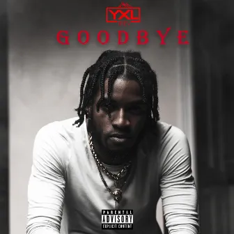 Goodbye by YXL Trev