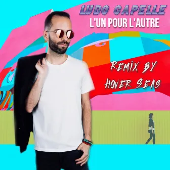 L'un pour l'autre (Hover Seas Remixes) by Ludo Capelle