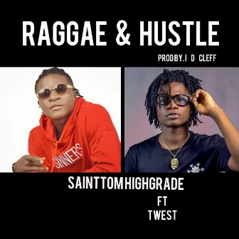 Raggae & Hustle by Sainttom Highgrade