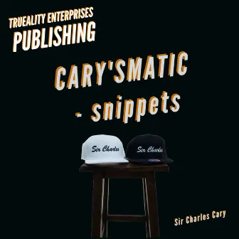 Cary'Smatic Snippets by Sir Charles Cary