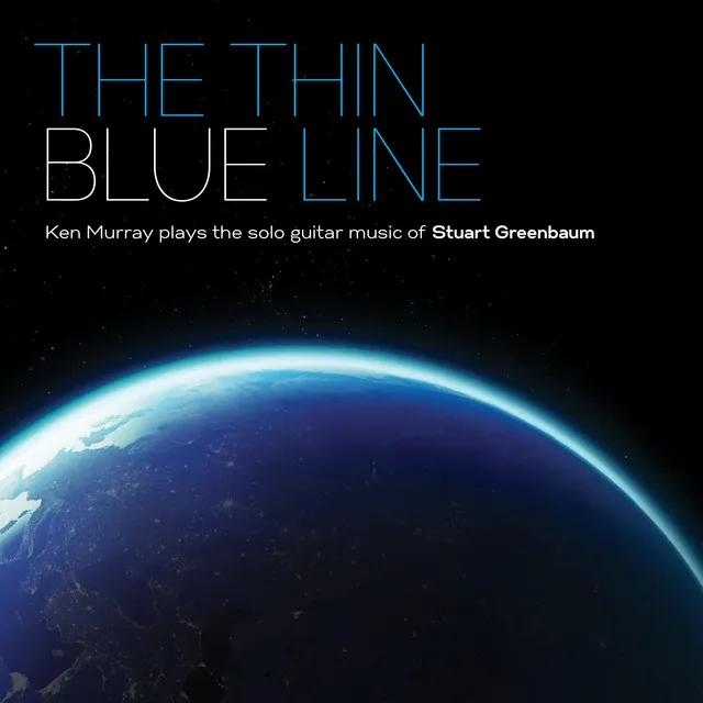 The Thin Blue Line: Ken Murray Plays the Solo Guitar Music of Stuart Greenbaum