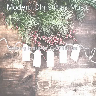 Opening Presents; O Christmas Tree by Modern Christmas Music