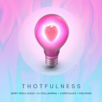 Thotfulness by Jerry Feels Good