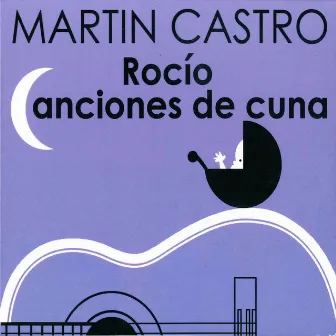 Rocío, Canciones de Cuna by Martin Castro