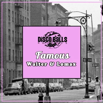 Famous by Walter & Lomax