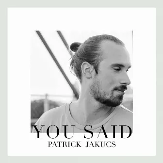 You Said by Patrick Jakucs