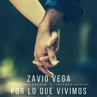 Por lo que vivimos (feat. Yolanda Marcos & Danti Nagore) by Zavio Vega