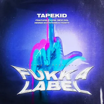 Fukk a Label by Tapekid