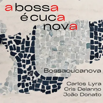 A Bossa é Cuca Nova by Bossacucanova