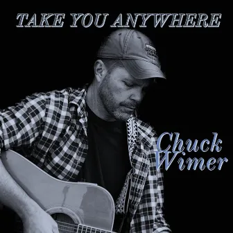 Take You Anywhere by Chuck Wimer