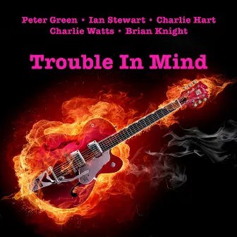 Trouble In Mind by Peter Green