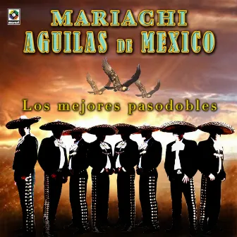 Los Mejores Pasodobles by Mariachi Aguilas De Mexico