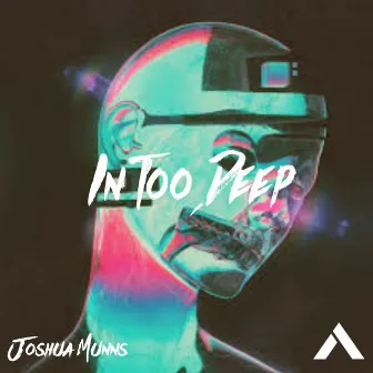 In Too Deep by Joshua Munns