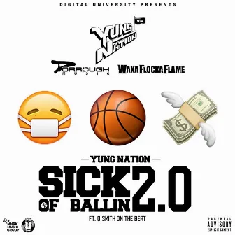 Sick of Ballin 2.0 by YUNG NATION