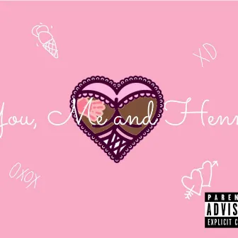 You, Me and Henny by Juddah James