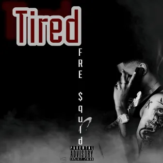 TIRED by FRE $quid