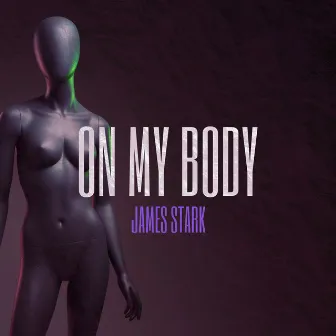 On my body by James Stark