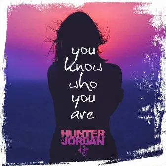 You Know Who You Are by Hunter & Jordan