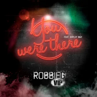 You Were There (feat. Hayley May) [VIP Mix] by RobbieG