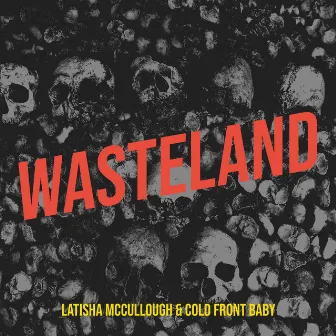 Wasteland by Cold Front Baby