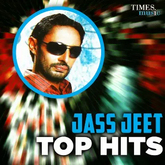 Jass Jeet - Top Hits by Jass Jeet