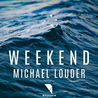 Weeekend (Original Mix) by Michael Louder