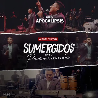 Sumergidos en Su Presencia (En Vivo) by Banda Apocalipsis