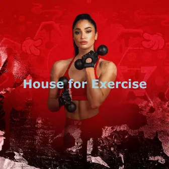 House for Exercise by Techno House