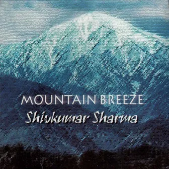 Mountain Breeze by Shivkumar Sharma