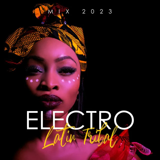 Electro Latin Tribal Mix 2023