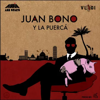 Juan Bono y la Puercá by MAFIA All Stars