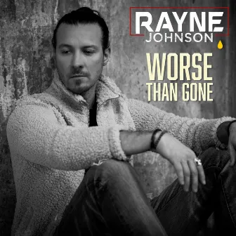 Worse Than Gone by Rayne Johnson