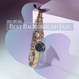 Chill Out Sax - Best Background Jazz, Smooth Cafe, Amazing Saxophone, Relaxing Weekend by Cafe Bar Jazz Club