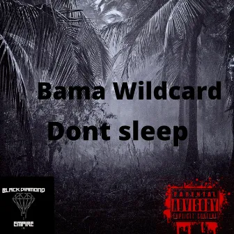 Dont sleep by Bama Wildcard