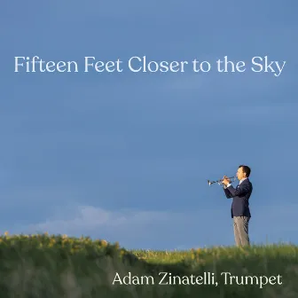 Fifteen Feet Closer to the Sky by Adam Zinatelli