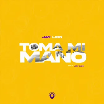 Toma Mi Mano by Jay Lion