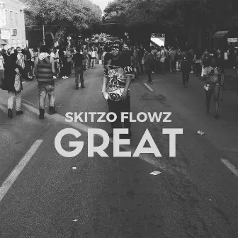 Great by Skitzo Flowz