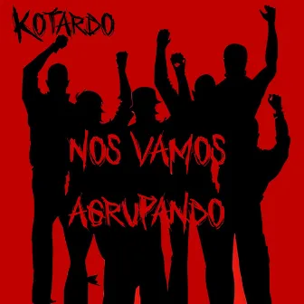 Nos Vamos Agrupando by Kotardo