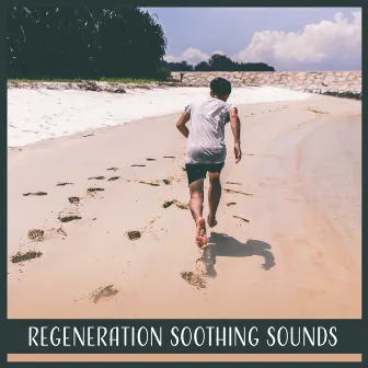 Regeneration Soothing Sounds: Music for Massage, Stress Relief, Healthy Mind, Total Relaxing Vibes by Healing Touch Academy