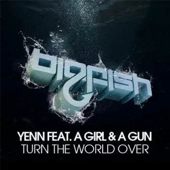 Turn The World Over by A Girl And A Gun