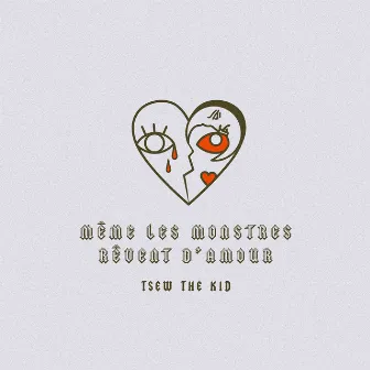 Même les monstres rêvent d'amour by Tsew The Kid