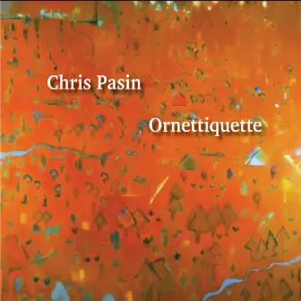 Ornettiquette by Chris Pasin