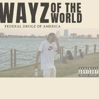 Wayz of the World by Fdaboyz