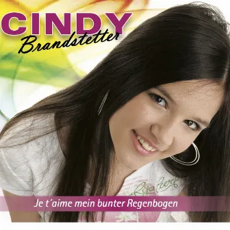 Je T Aime Mein Bunter Regenbogen by Cindy Brandstetter