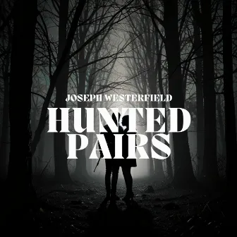 Hunted Pairs by Joseph Westerfield