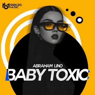 Baby Toxic by Abraham Lino