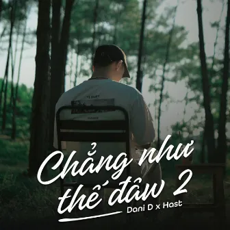 Chẳng Như Thế Đâu 2 by Dani D