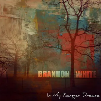 In My Younger Dreams by Brandon White