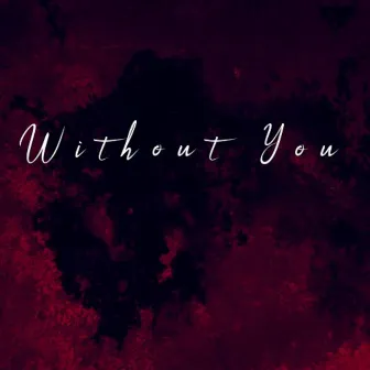 Without You by Smokee